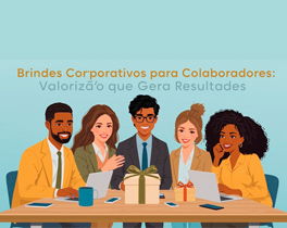 Brindes Corporativos para Colaboradores e empresa